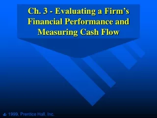 Ch. 3 - Evaluating a Firm’s Financial Performance and Measuring Cash Flow