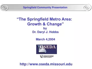 “The Springfield Metro Area:   Growth &amp; Change” by  Dr. Daryl J. Hobbs March 4,2004