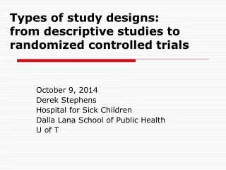 Types of study designs:   from descriptive studies to randomized controlled trials