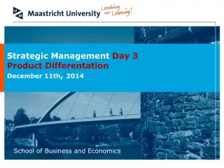 Strategic Management  Day 3 Product Differentation December 11th ,  2014