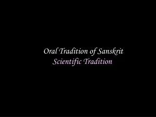 Oral Tradition of Sanskrit Scientific Tradition
