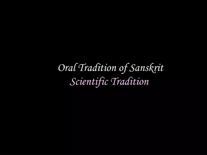 oral tradition of sanskrit scientific tradition