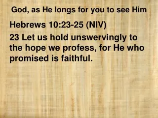 Hebrews 10:23-25 (NIV)
