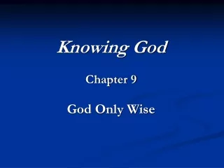 Knowing God Chapter 9 God Only Wise