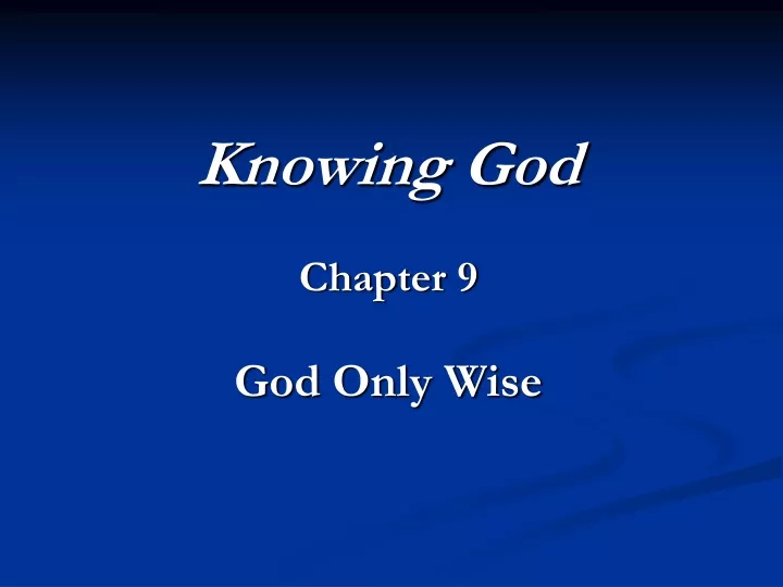 knowing god chapter 9 god only wise