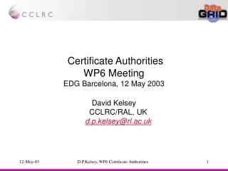 Certificate Authorities WP6 Meeting EDG Barcelona, 12 May 2003
