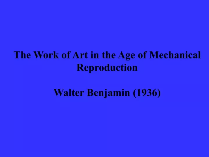 the work of art in the age of mechanical reproduction walter benjamin 1936