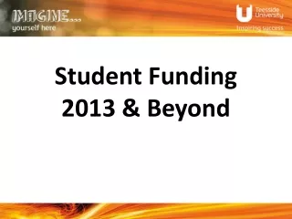 Student Funding  2013 &amp; Beyond