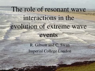 The role of resonant wave interactions in the evolution of extreme wave events