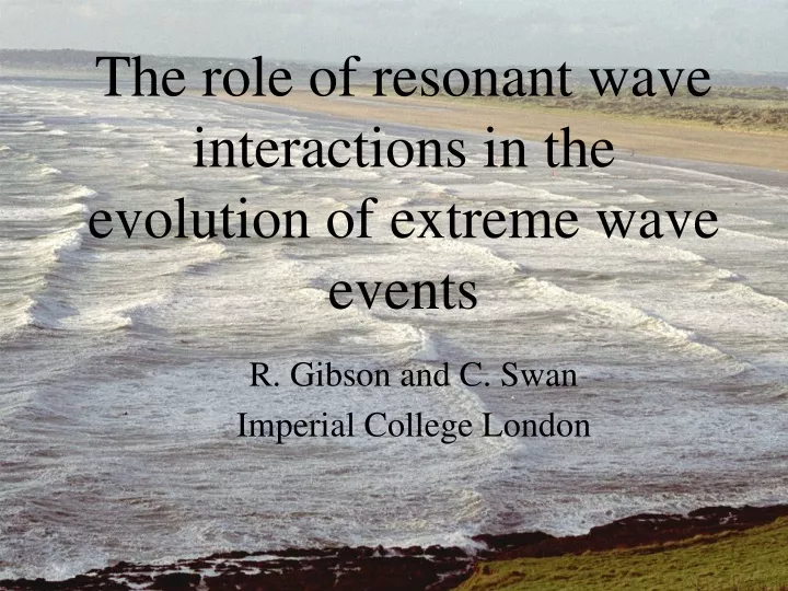 the role of resonant wave interactions in the evolution of extreme wave events
