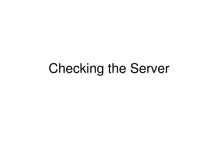 checking the server