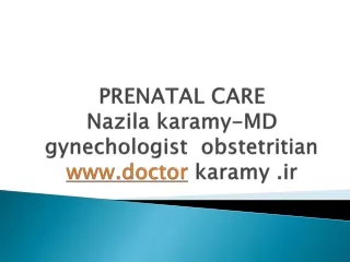 PRENATAL CARE Nazila karamy -MD gynechologist obstetritian doctor karamy  . ir