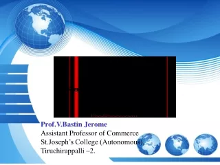 Prof.V.Bastin Jerome Assistant Professor of Commerce St.Joseph’s College (Autonomous),