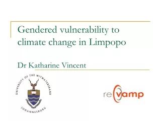 Gendered vulnerability to climate change in Limpopo  Dr Katharine Vincent