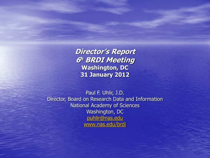 director s report 6 h brdi meeting washington dc 31 january 2012