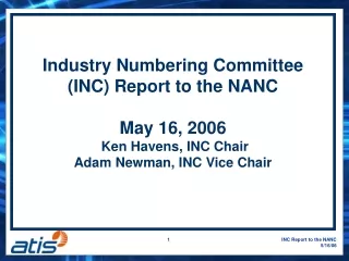 Industry Numbering Committee (INC) Report to the NANC  May 16, 2006  Ken Havens, INC Chair