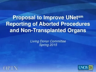 Proposal to Improve UNet sm  Reporting of Aborted Procedures and Non-Transplanted Organs