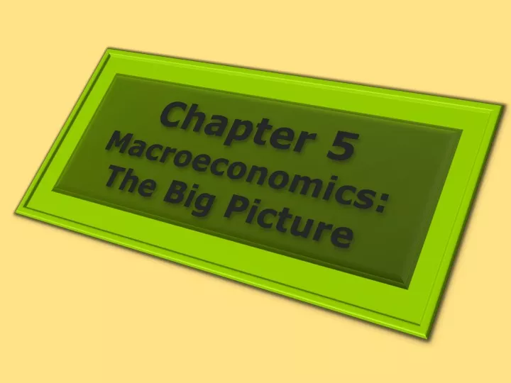 chapter 5 macroeconomics the big picture