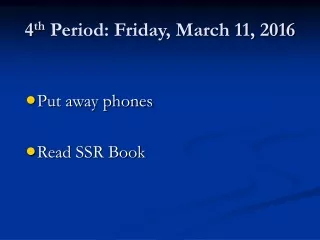 4 th  Period: Friday, March 11, 2016
