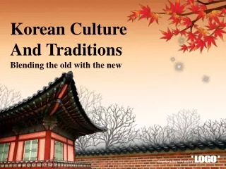 Korean Culture  And Traditions Blending the old with the new