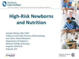 High-Risk Newborns and Nutrition  Jatinder Bhatia, MD, FAAP