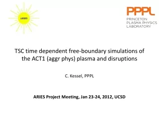 TSC time dependent free-boundary simulations of the ACT1 ( aggr  phys) plasma and disruptions