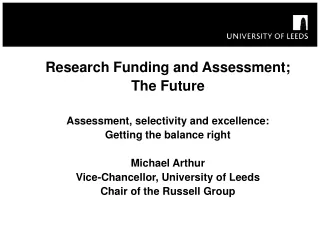 Research Funding and Assessment; The Future Assessment, selectivity and excellence: