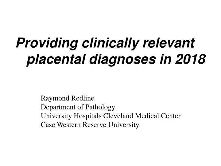 providing clinically relevant placental diagnoses