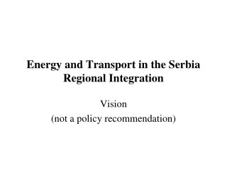 Energy and Transport in the Serbia Regional Integration