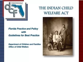 THE INDIAN CHILD  	WELFARE ACT