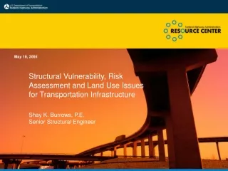 Structural Vulnerability, Risk Assessment and Land Use Issues for Transportation Infrastructure