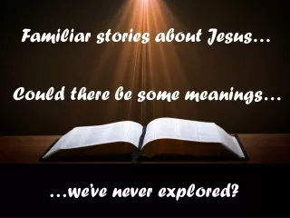 Familiar stories about Jesus…