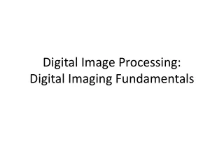 Digital Image Processing: Digital Imaging Fundamentals