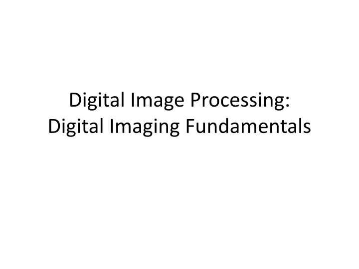 digital image processing digital imaging fundamentals