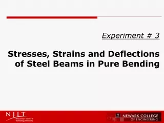 Experiment # 3 Stresses, Strains and Deflections of Steel Beams in Pure Bending