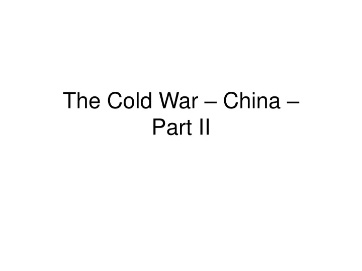 the cold war china part ii