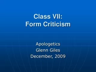 Class VII:  Form Criticism