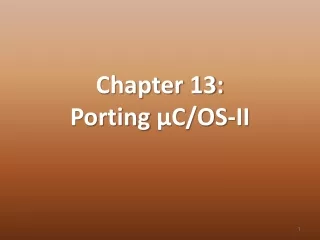 Chapter 13:  Porting  μC /OS-II