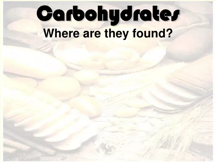 carbohydrates where are they found