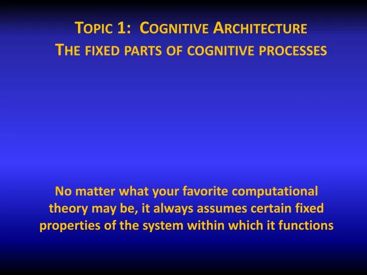 topic 1 cognitive architecture the fixed parts of cognitive processes