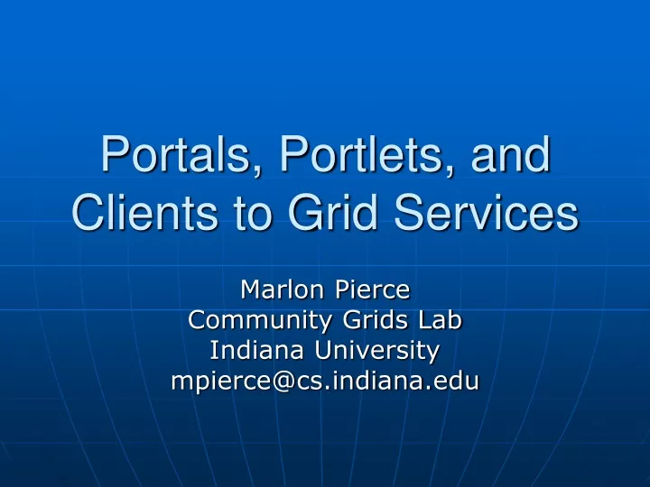 portals portlets and clients to grid services