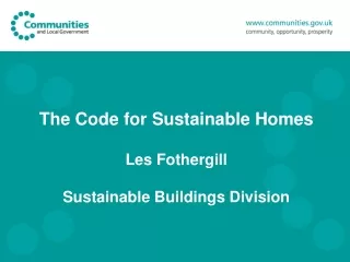 The Code for Sustainable Homes Les Fothergill  Sustainable Buildings Division