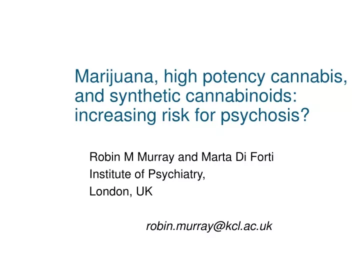 marijuana high potency cannabis and synthetic cannabinoids increasing risk for psychosis