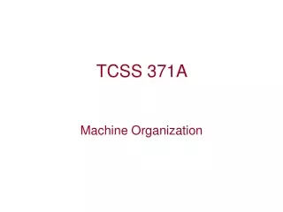 TCSS 371A  Machine Organization