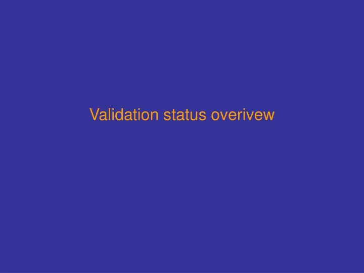 validation status overivew