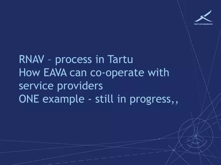 r nav process in tartu how eava can co operate with service providers one example still in progress