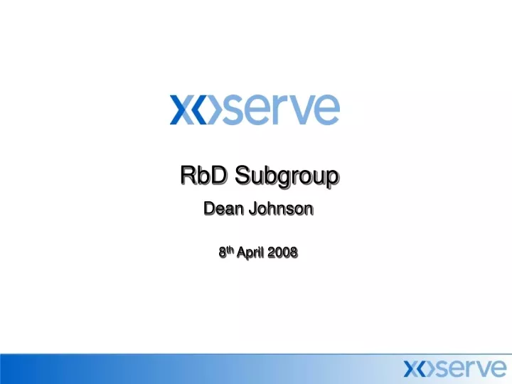 rbd subgroup dean johnson 8 th april 2008
