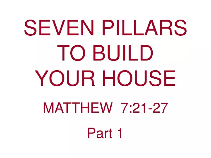 seven pillars to build your house matthew