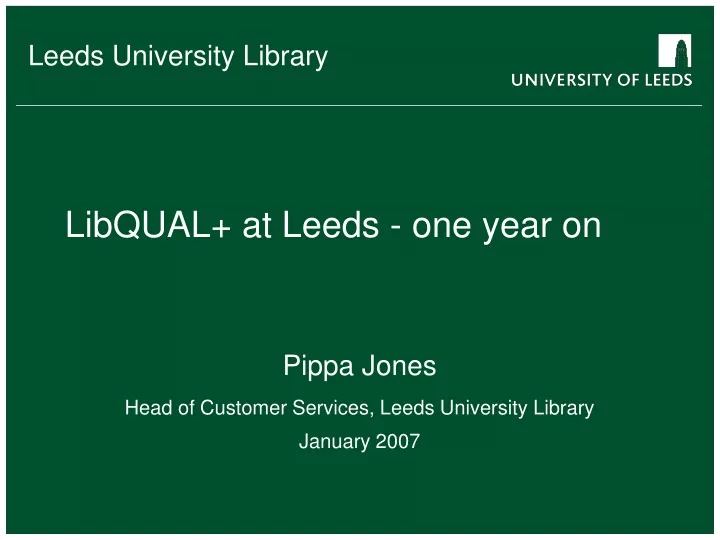 libqual at leeds one year on