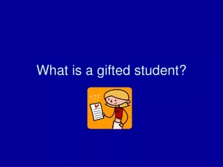 What is a gifted student?